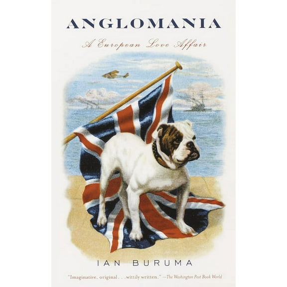 Anglomania: A European Love Affair, (Paperback)