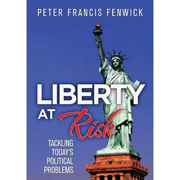 Liberty at Risk : Tackling Today's Political Problems (Paperback)