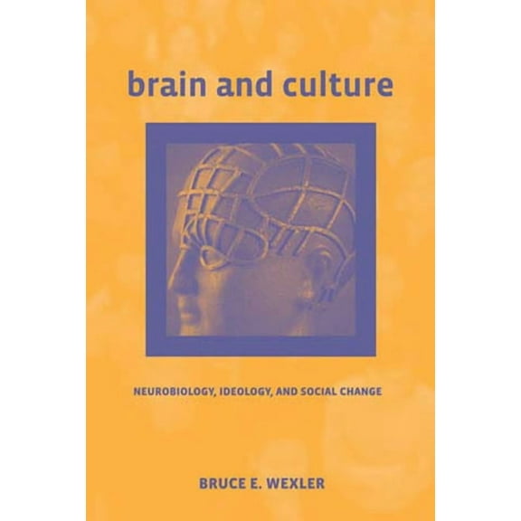 Brain and Culture: Neurobiology, Ideology, and Social Change, (Paperback)
