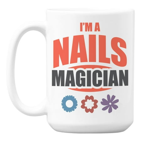 

I m a Nails Magician White Ceramic Coffee & Tea Mug for a Nail Tech (15oz)