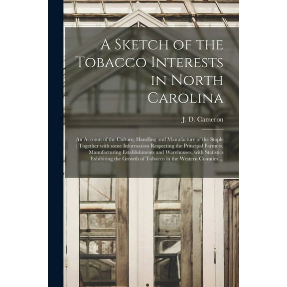 A Sketch of the Tobacco Interests in North Carolina (Paperback)
