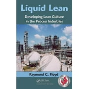 Liquid Lean: Developing Lean Culture in the Process Industries [Hardcover - Used]
