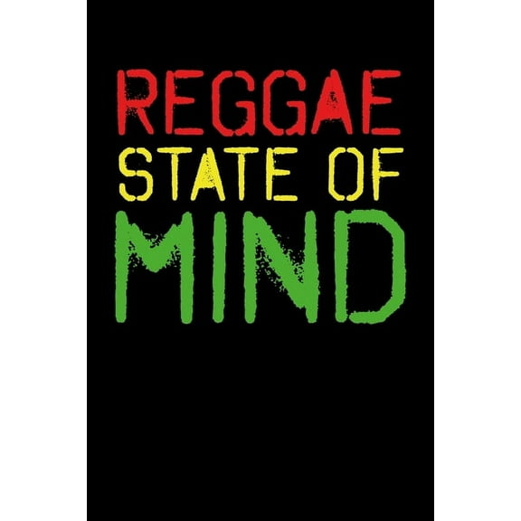 Reggae State Of Mind: Gift idea for reggae lovers and jamaican music addicts. 6 x 9 inches - 100 pages (Paperback)