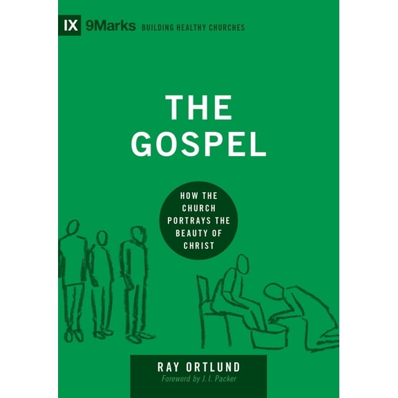 Building Healthy Churches The Gospel: How the Church Portrays the Beauty of Christ, (Hardcover)
