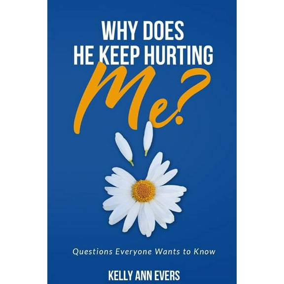 Why Does He Keep Hurting Me?: Questions Everyone Wants to Know ... domestic violence and domestic abuse book (Paperback)