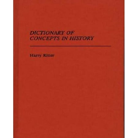 Dictionary of Concepts in History (Reference Sources for the Social Sciences and Humanities)