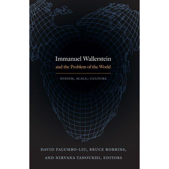 Immanuel Wallerstein and the Problem of the World: System, Scale, Culture, (Paperback)