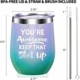 thumbnail image 4 of You''re Awesome Keep That Up - Thank you, New Job,Mother''s Day, Inspirational,Christmas,Funny Birthday Gifts Idea for Women, Coworkers, Employee - 12oz WineTumbler Cup - Multicolor, 4 of 6