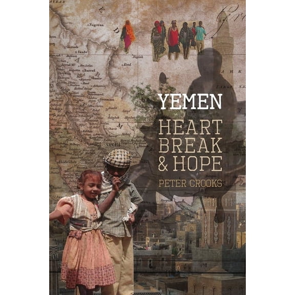 Yemen Heartbreak & Hope, (Paperback)