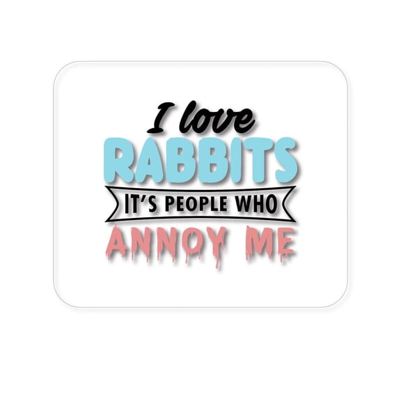 DistinctInk Mouse Pad - 1/4" Foam Rubber - Love Rabbits - People Annoy Me