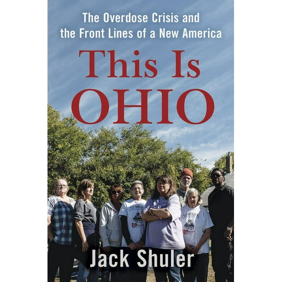 This Is Ohio : The Overdose Crisis and the Front Lines of a New America (Hardcover)