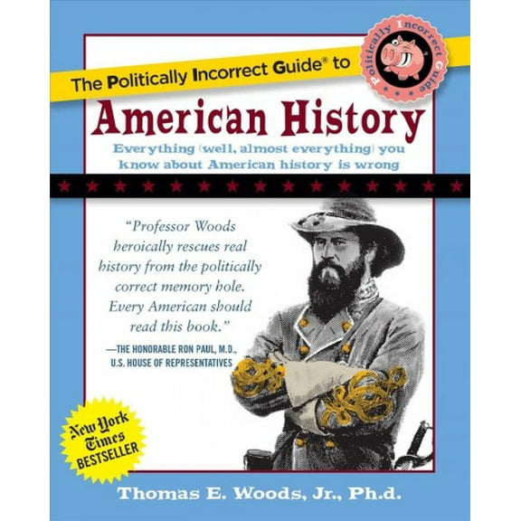 The Politically Incorrect Guide to American History (Paperback)