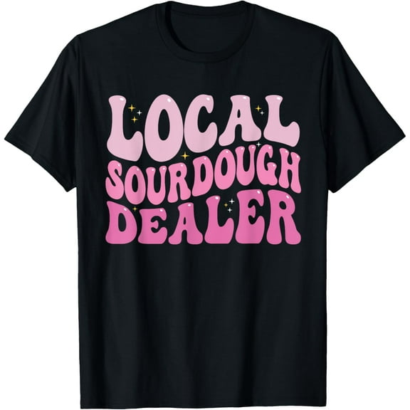 Exquisite and comfortable-Local Sourdough Dealer Bread Baker Groovy Baking T-Shirt