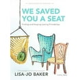 thumbnail image 1 of We Saved You a Seat - Teen Girls' Bible Study, Lisa-jo Baker Paperback, 1 of 1