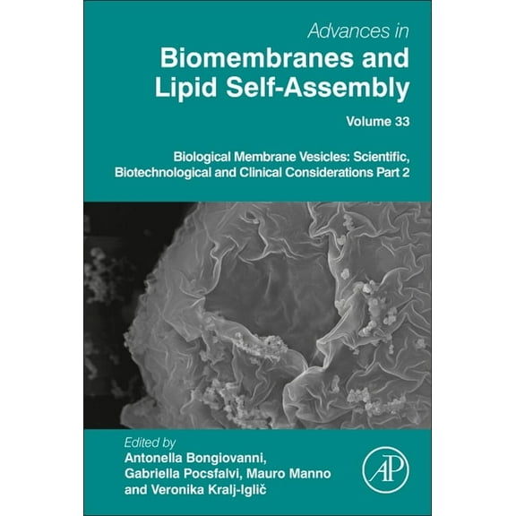 Advances in Biomembranes and Lipid Self- Biological Membrane Vesicles: Scientific, Biotechnological and Clinical Considerations Part 2: Volume 33, Book 33, (Hardcover)