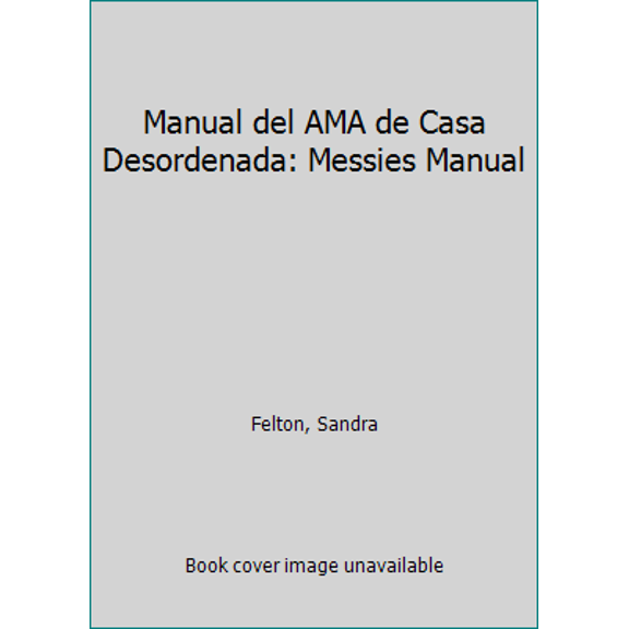 Pre-Owned Manual del AMA de Casa Desordenada: Messies Manual (Spanish Edition) (Unknown) 0789905892 9780789905895