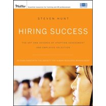 Pre-Owned Hiring Success: The Art and Science of Staffing Assessment and Employee Selection (Paperback) 0787996483 9780787996482