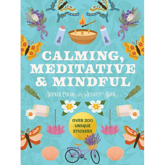 Calming, Meditative and Mindful Sticker, Color and Activity Book: Over 200 Unique Stickers, (Paperback)