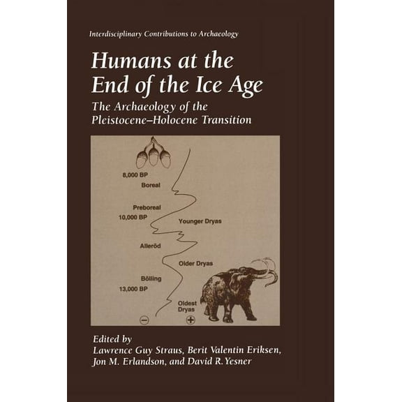 Interdisciplinary Contributions to Archa Humans at the End of the Ice Age: The Archaeology of the Pleistocene--Holocene Transition, (Hardcover)