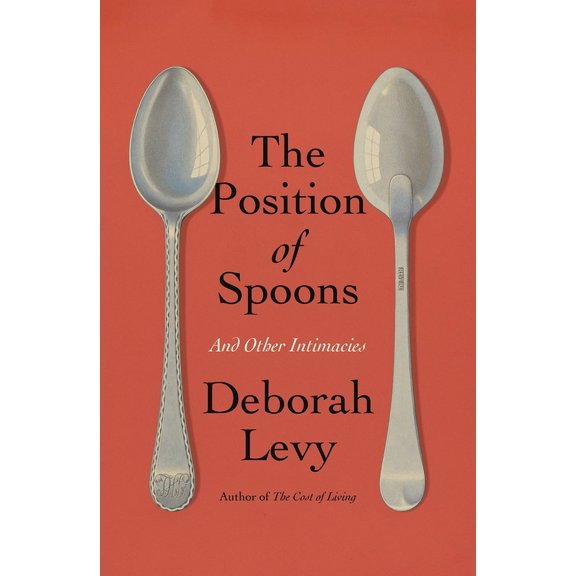 The Position of Spoons: And Other Intimacies, (Hardcover)
