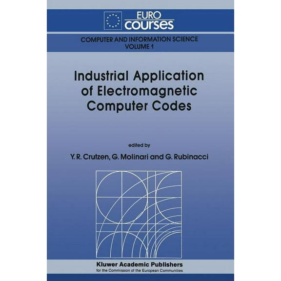 Eurocourses: Computer and Information Sc Industrial Application of Electromagnetic Computer Codes, Book 1, (Paperback)