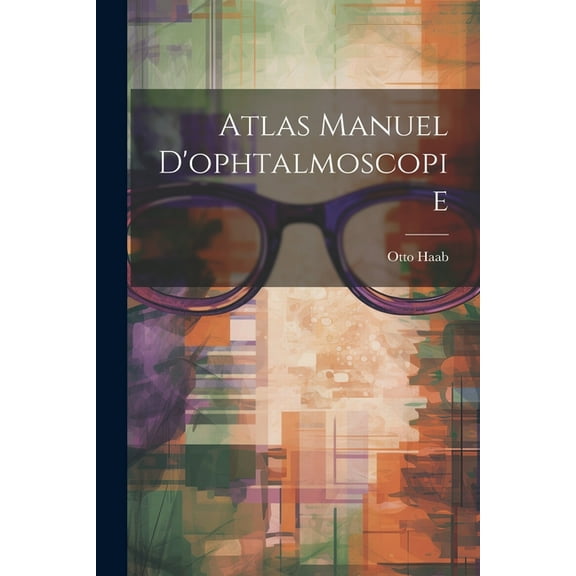 Atlas Manuel D'ophtalmoscopie (Paperback)