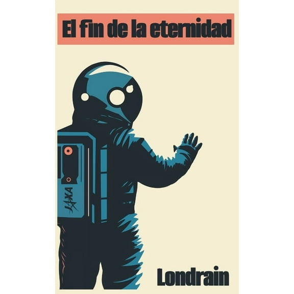 Universo Literario - Londrain El fin de la eternidad, Book 3, (Paperback)