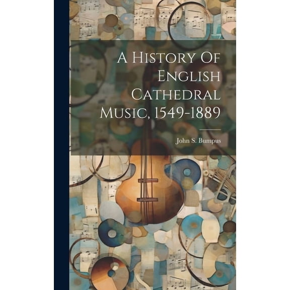 A History Of English Cathedral Music, 1549-1889 (Hardcover)