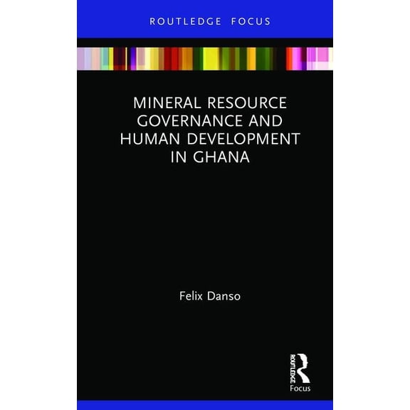 Routledge Studies in African Development Mineral Resource Governance and Human Development in Ghana, (Hardcover)