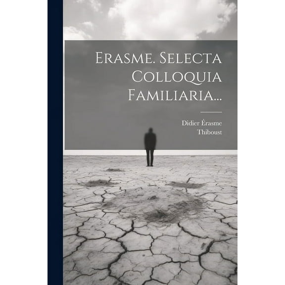 Erasme. Selecta Colloquia Familiaria... (Paperback)