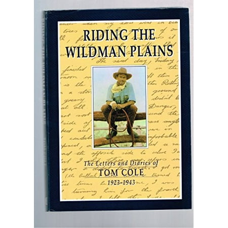 

Riding the Wildman plains: The letters and diaries of Tom Cole 1923-1943 Pre-Owned Hardcover 0732907209 9780732907204 Tom Cole