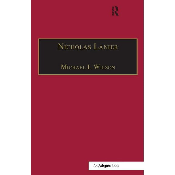 Nicholas Lanier: Master of the King's Musick, (Hardcover)