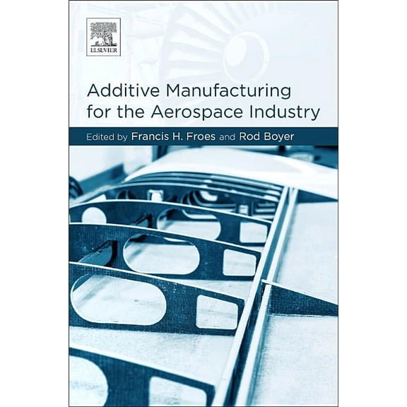 Additive Manufacturing for the Aerospace Industry, (Paperback)