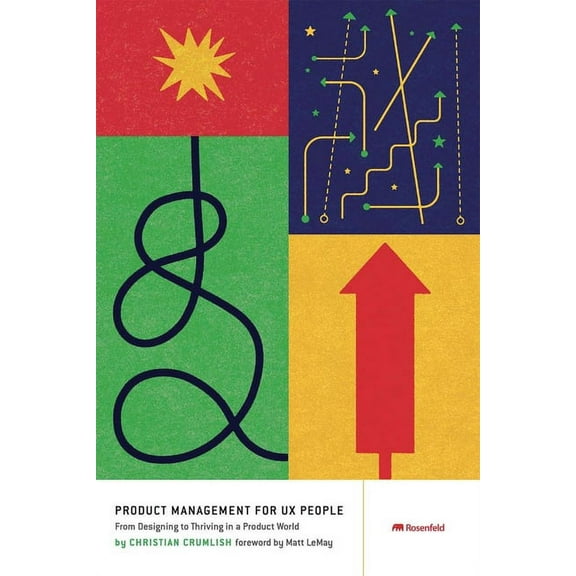Product Management for UX People: From Designing to Thriving in a Product World, (Paperback)