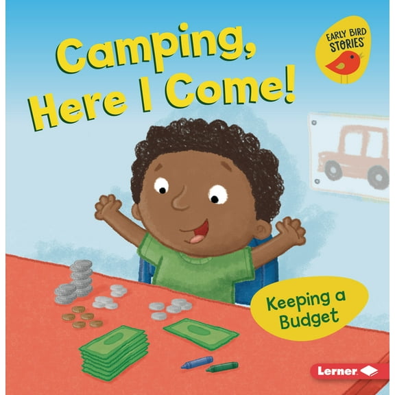 Money Smarts (Early Bird Stories (Tm)) Camping, Here I Come!: Keeping a Budget, (Paperback)