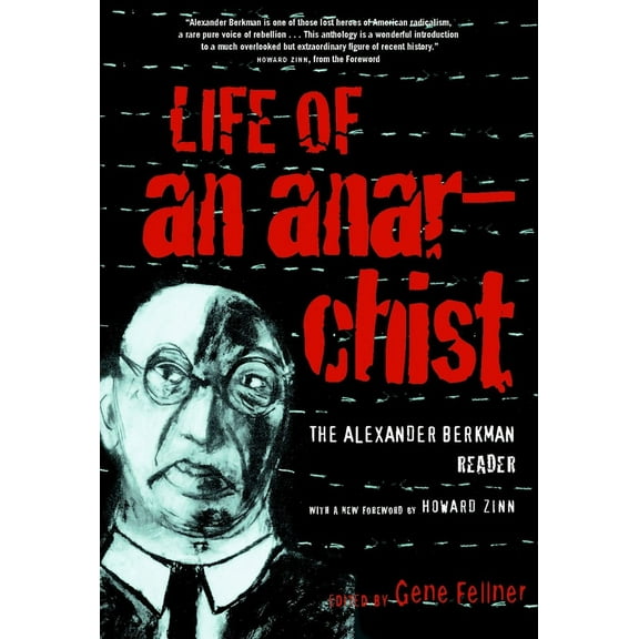 Life of an Anarchist : The Alexander Berkman Reader (Paperback)