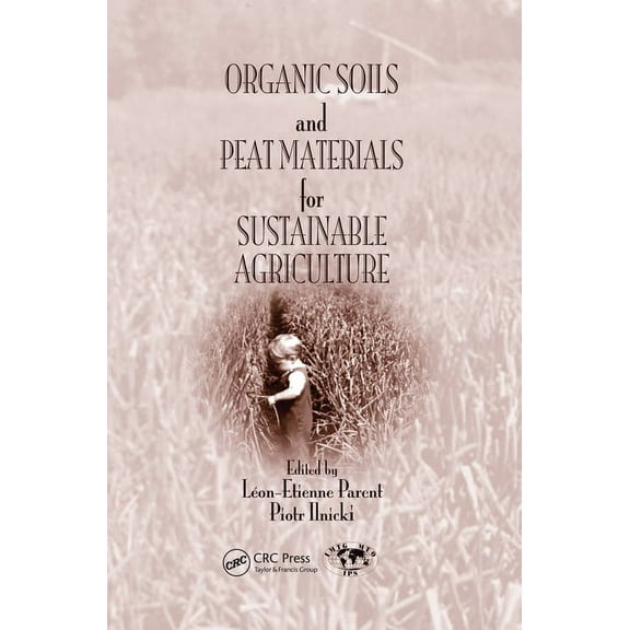 Organic Soils and Peat Materials for Sustainable Agriculture, (Paperback)