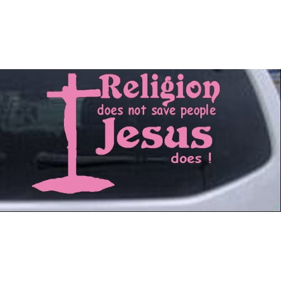 Religion Does Not Save People Jesus Does Car or Truck Window Decal Sticker