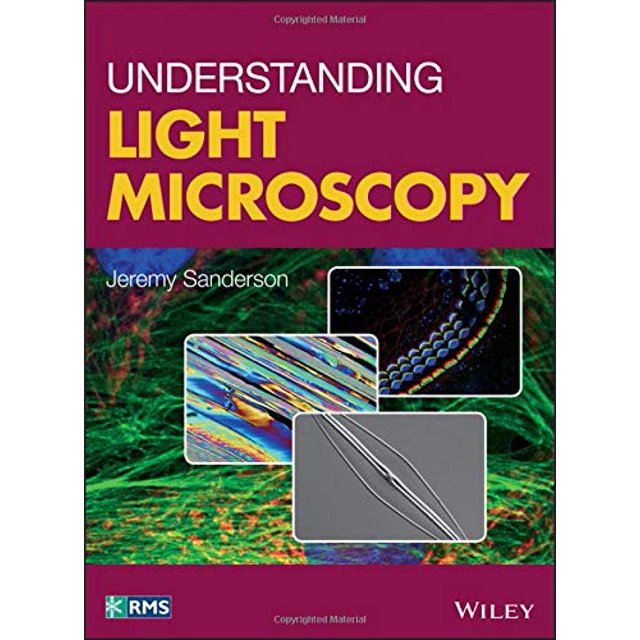 Understanding Light Microscopy (RMS - Royal Microscopical Society)