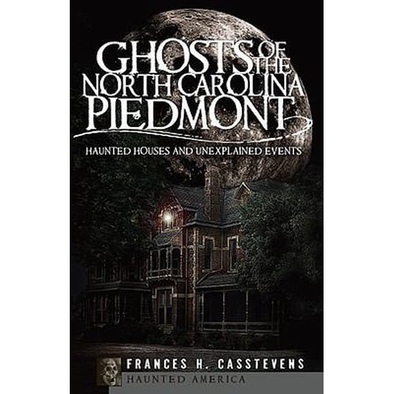 Pre-Owned Ghosts of the North Carolina Piedmont: Haunted Houses and Unexplained Events (Paperback) 1596296437 9781596296435