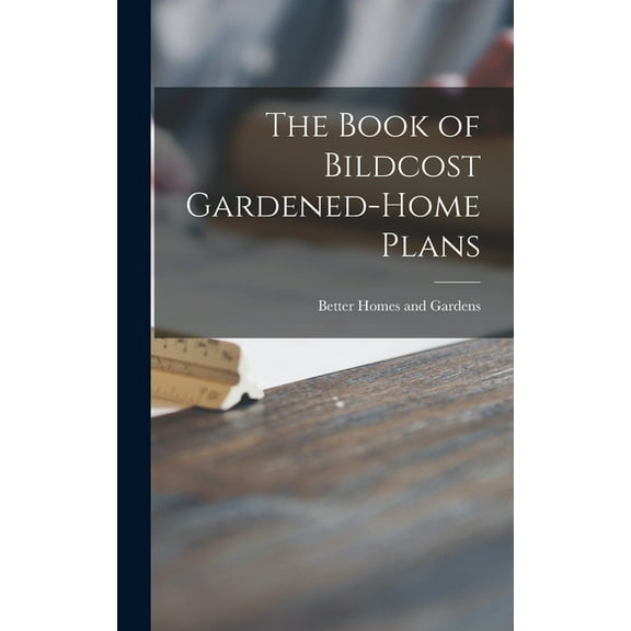 The Book of Bildcost Gardened-home Plans, (Hardcover)