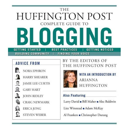 The Huffington Post Complete Guide to Blogging (Paperback)