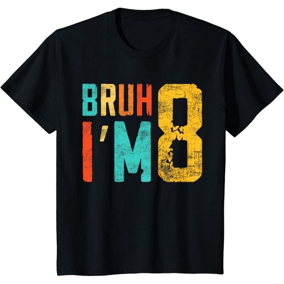 t-shirtBruh It's My 8th Birthday I'm 8 Year Old Birthday T-Shirt mens t shirt,black,women,funny,misfits,men,journey