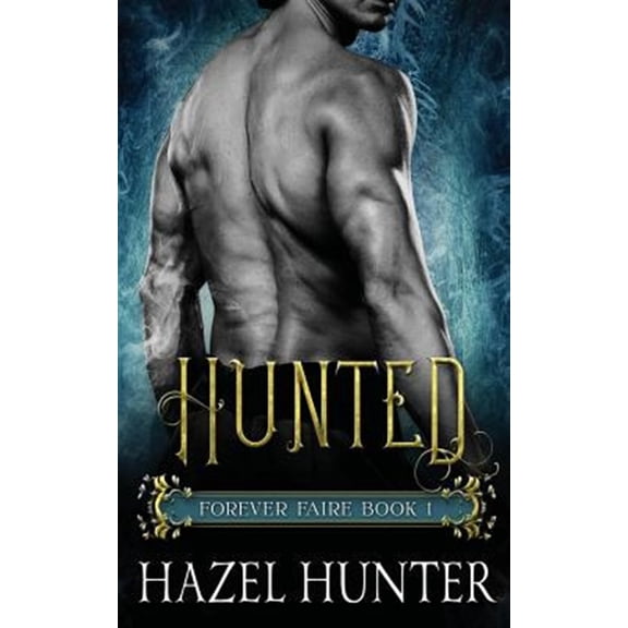 Pre-Owned Forever Faire: Hunted (Forever Faire Book One): A Fae Fantasy & Romance Novel (Paperback)