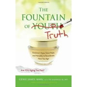 Angle View: The Fountain of Truth: Outsmart Hype, False Hope, and Heredity to Recalibrate How You Age [Paperback - Used]