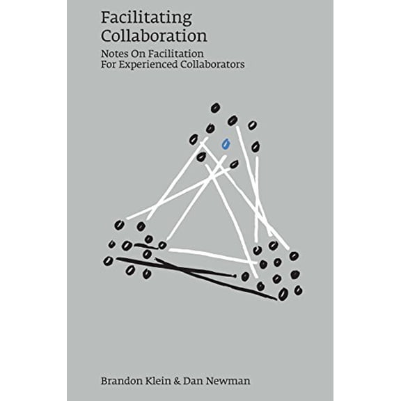 Pre-Owned Facilitating Collaboration: Notes on Facilitation for Experienced Collaborators (Paperback) 0692689257 9780692689257