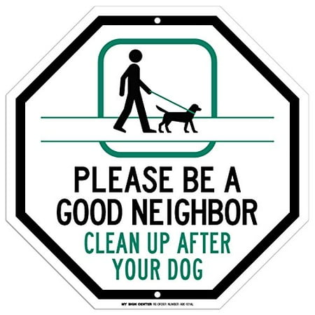 Good Friend Sign - Please Be A Good Neighbor Clean Up After Your Dog Sign - 12