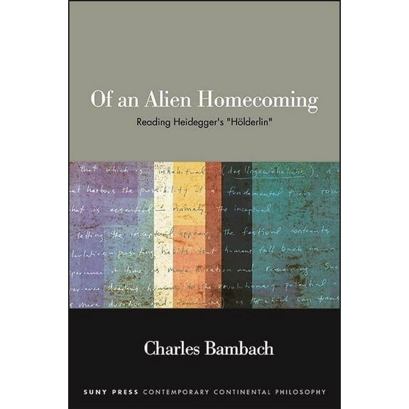 Suny Contemporary Continental Philosophy Of an Alien Homecoming: Reading Heidegger's Hölderlin, (Hardcover)