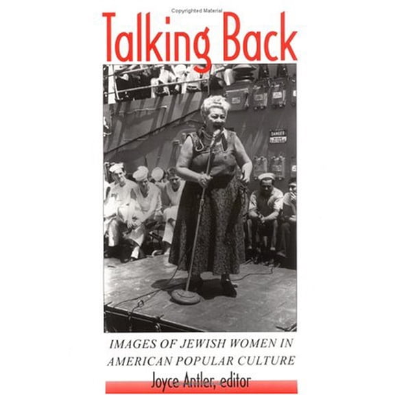 Pre-Owned Talking Back: Images of Jewish Women in American Popular Culture (Brandeis Series in American Jewish History, Culture and Life) (Paperback) 0874518423 9780874518429