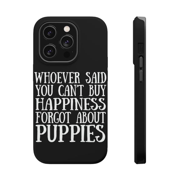DistinctInk Tough Case for Apple iPhone 15 PRO (6.1" Screen), Compatible with MagSafe Charging - Can't Buy Happiness Forgot About Puppies